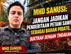 Mhd Sanusi: Jangan Jadikan Penderitaan Petani Sawit Sebagai Bahan Pidato, Buktikan dengan Tindakan!