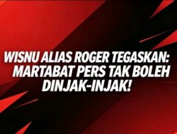 Ucapan “Lu Punya Otak Enggak?” Menuai Kecaman Tajam, Wisnu Alias Roger Tegaskan Martabat Pers Tak Boleh Diinjak-Injak!