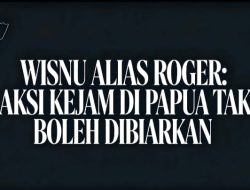 Wisnu Alias Roger: Aksi Kejam di Yahukimo Tak Boleh Dibiarkan, Penegak Hukum Wajib Bertindak Cepat, Senyap, dan Tuntas